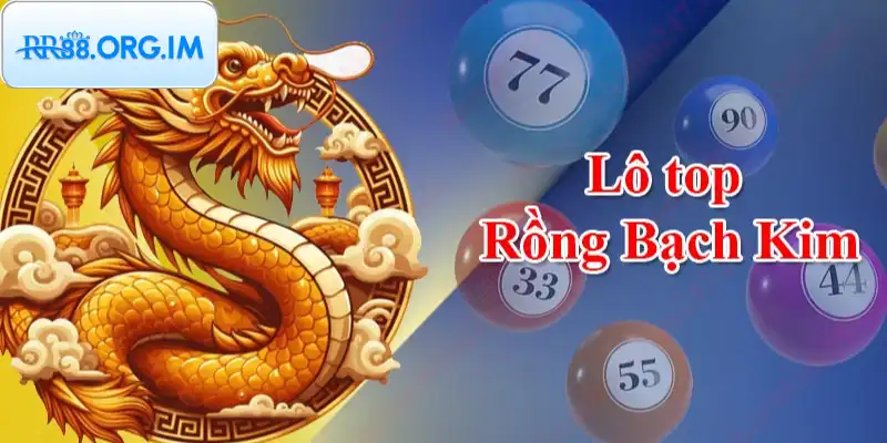 Lô top rồng bạch kim dự đoán số dựa tần suất